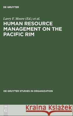 Human Resource Management on the Pacific Rim Larry F. Moore P.Devereaux Jennings  9783110140538 Walter de Gruyter & Co