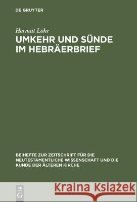 Umkehr Und Sünde Im Hebräerbrief Löhr, Hermut 9783110142020 Walter de Gruyter