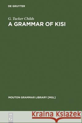 A Grammar of Kisi Childs, G. Tucker 9783110143560 Walter de Gruyter