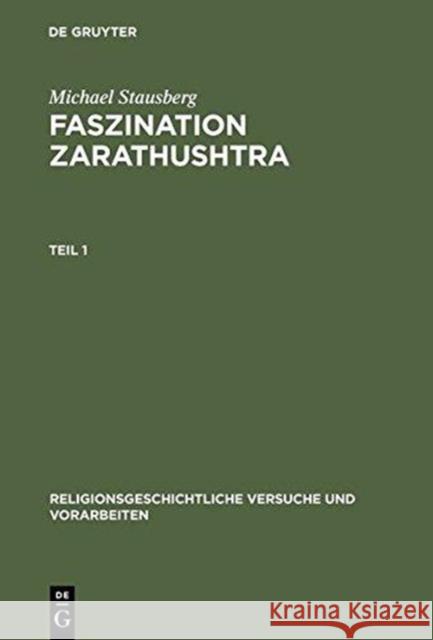 Faszination Zarathushtra: Zoroaster Und Die Europäische Religionsgeschichte Der Frühen Neuzeit Stausberg, Michael 9783110149593 De Gruyter