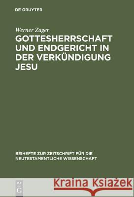 Gottesherrschaft und Endgericht in der Verkündigung Jesu Zager, Werner 9783110152630 De Gruyter