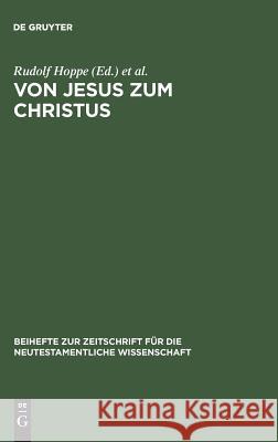 Von Jesus zum Christus Ulrich Busse, Rudolf Hoppe 9783110155464 De Gruyter