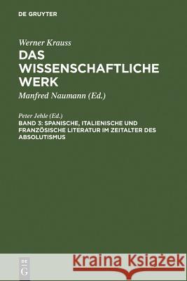Spanische, Italienische Und Französische Literatur Im Zeitalter Des Absolutismus Jehle, Peter 9783110155938 Walter de Gruyter