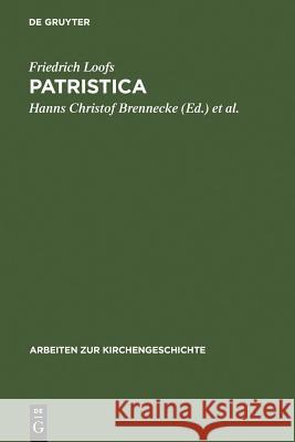 Patristica: Ausgewählte Aufsätze Zur Alten Kirche Loofs, Friedrich 9783110157635 Walter de Gruyter