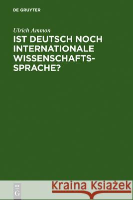 Ist Deutsch noch internationale Wissenschaftssprache? Ammon, Ulrich 9783110161496 Walter de Gruyter