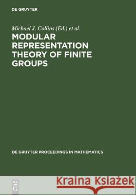 Modular Representation Theory of Finite Groups Michael J. Collins Brian J. Parshall L.L. Scott 9783110163674 Walter de Gruyter & Co
