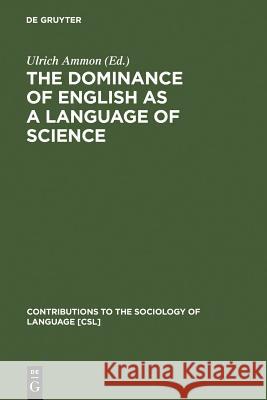 The Dominance of English as a Language of Science Ammon, Ulrich 9783110166477
