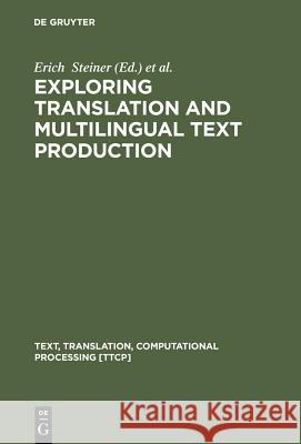 Exploring Translation and Multilingual Text Production Steiner, Erich 9783110167924
