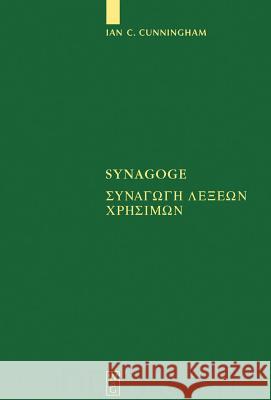 Synagoge: [Synagoge Lexeon Chresimon] Texts of the Original Version and of Ms. B Cunningham, Ian C. 9783110171655 Walter de Gruyter & Co