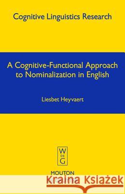 A Cognitive-Functional Approach to Nominalization in English Liesbet Hayvaert Liesbet Heyvaert 9783110178098 Walter de Gruyter