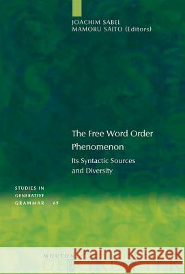 The Free Word Order Phenomenon: Its Syntactic Sources and Diversity Sabel, Joachim 9783110178227 Mouton de Gruyter