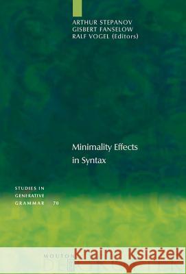 Minimality Effects in Syntax Artur Stepanov Gisbert Fanselow Ralf Vogel 9783110179613 Mouton de Gruyter