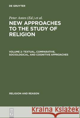 Textual, Comparative, Sociological, and Cognitive Approaches Peter Antes, Armin W. Geertz, Randi R. Warne 9783110181753