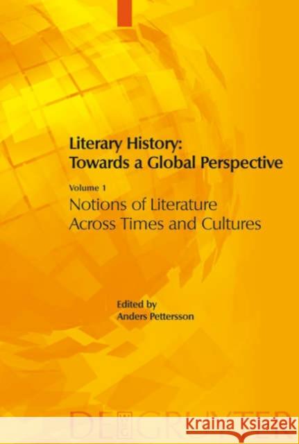 Literary History: Towards a Global Perspective: Volume 1: Notions of Literature Across Cultures. Volume 2: Literary Genres: An Intercultural Approach. Pettersson, Anders 9783110189322 Walter de Gruyter
