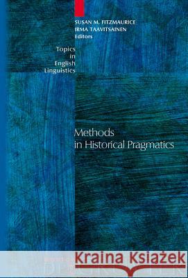 Methods in Historical Pragmatics Susan M. Fitzmaurice Irma Taavitsainen 9783110190410 Mouton de Gruyter