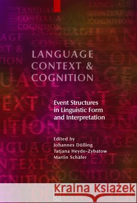 Event Structures in Linguistic Form and Interpretation Johannes Dolling Tatjana Heyde-Zybatow Martin Schafer 9783110190663