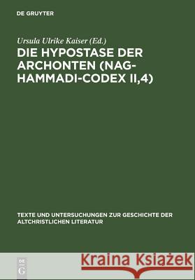 Die Hypostase der Archonten (Nag-Hammadi-Codex II,4) Kaiser, Ursula Ulrike 9783110190717 Walter de Gruyter
