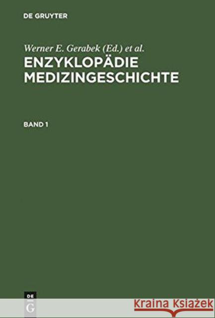 Enzyklopädie Medizingeschichte, 3 Teile : A-G; H-N; O-Z Werner E. Gerabek Bernhard D. Haage Gundolf Keil 9783110197037 Walter de Gruyter