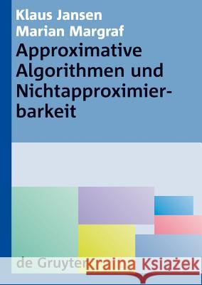 Approximative Algorithmen und Nichtapproximierbarkeit Klaus Jansen Marian Margraf 9783110203165