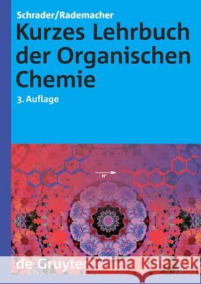 Kurzes Lehrbuch der Organischen Chemie Bernhard Schrader Paul Rademacher 9783110203608