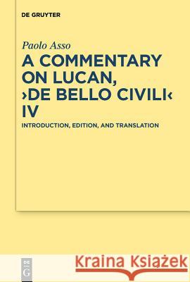A Commentary on Lucan, De bello civili IV Asso, Paolo 9783110203851 Walter de Gruyter