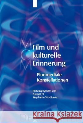 Film und kulturelle Erinnerung Sandra Berger, Julia Schütze, Astrid Erll, Stephanie Wodianka 9783110204438 De Gruyter