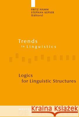 Logics for Linguistic Structures Fritz Hamm Stephan Kepser 9783110204698