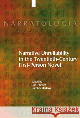 Narrative Unreliability in the Twentieth-Century First-Person Novel Elke D'Hoker Gunther Martens 9783110206302 Walter de Gruyter
