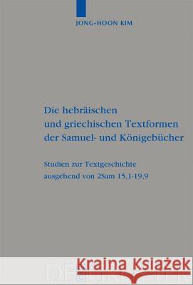 Die hebräischen und griechischen Textformen der Samuel- und Königebücher Jong-Hoon Kim 9783110208764