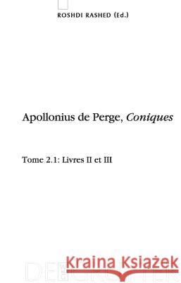 Livres II et III. Commentaire historique et mathématique, édition et traduction du texte arabe Rashed, Roshdi 9783110217155