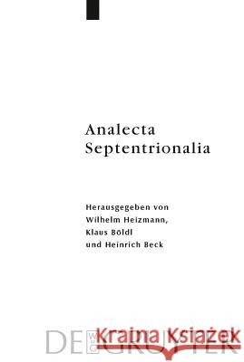 Analecta Septentrionalia: Beiträge Zur Nordgermanischen Kultur- Und Literaturgeschichte Wilhelm Heizmann, Klaus Böldl, Heinrich Beck 9783110218695