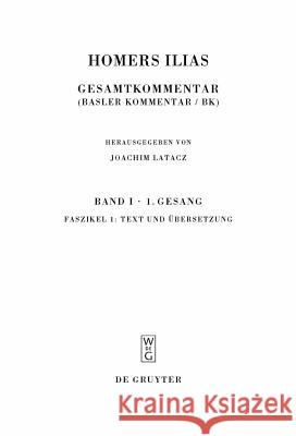 Homers Ilias, Faszikel 1, Text und Übersetzung Homerus, Joachim Latacz, Martin L West 9783110221183