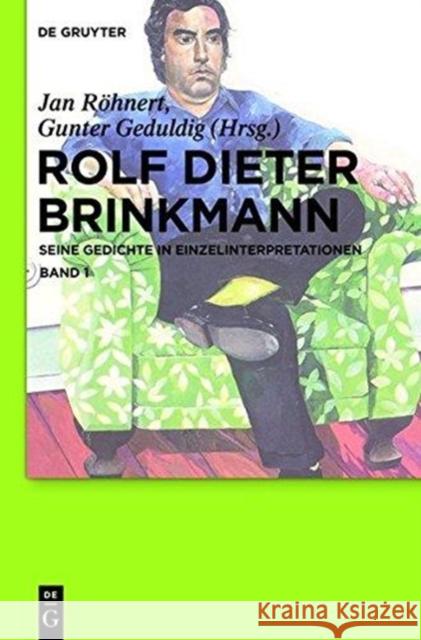 Rolf Dieter Brinkmann: Seine Gedichte in Einzelinterpretationen Jan R Gunter Geduldig 9783110223620 Walter de Gruyter