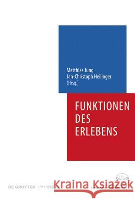 Funktionen des Erlebens Jan-Christoph Heilinger, Matthias Jung 9783110223712