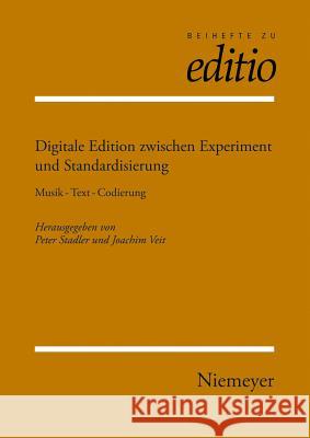 Digitale Edition zwischen Experiment und Standardisierung Peter Stadler, Joachim Veit 9783110231137