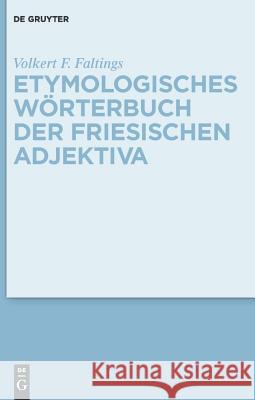 Etymologisches Wörterbuch der friesischen Adjektiva Volkert F. Faltings 9783110231359 Llh