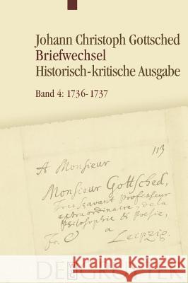 1736-1737: Unter Einschlu Des Briefwechsels Von Luise Adelgunde Victorie Gottsched Detlef Daring Ra1/4diger Otto Michael Schlott 9783110232929 Llh