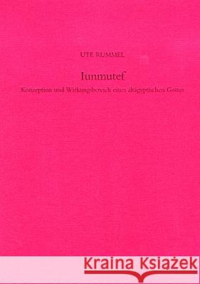 Iunmutef: Konzeption Und Wirkungsbereich Eines Altgyptischen Gottes Ute Rummel 9783110240313