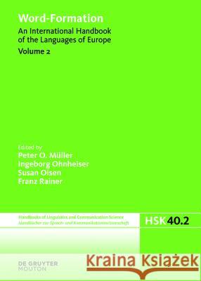 Word-Formation: An International Handbook of the Languages of Europe Peter O. Müller, Ingeborg Ohnheiser, Susan Olsen, Franz Rainer 9783110246261