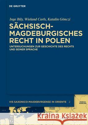 Sächsisch-magdeburgisches Recht in Polen Bily Carls Gönczi, Inge Wieland Katalin 9783110248890 Walter de Gruyter