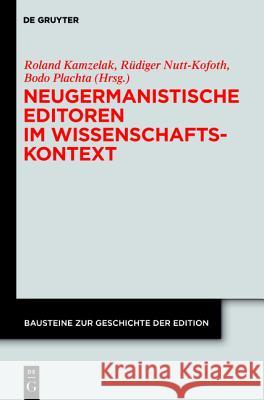 Neugermanistische Editoren im Wissenschaftskontext Kamzelak, Roland S. 9783110251364 Walter de Gruyter