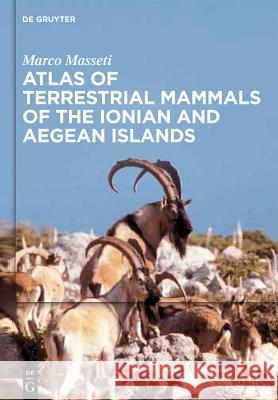 Atlas of terrestrial mammals of the Ionian and Aegean islands Marco Masseti 9783110254570 De Gruyter