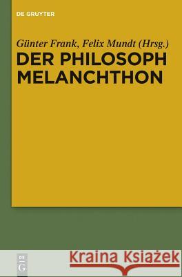Der Philosoph Melanchthon G. Nter Frank Ursula Kocher Felix Mundt 9783110260984