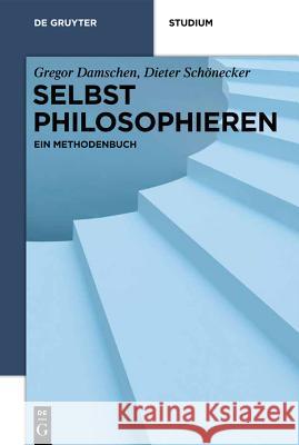 Selbst philosophieren Gregor Damschen, Dieter Schönecker 9783110265187 de Gruyter