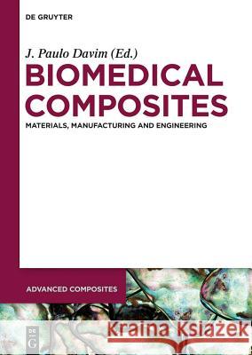 Biomedical Composites: Materials, Manufacturing and Engineering  9783110266696 De Gruyter