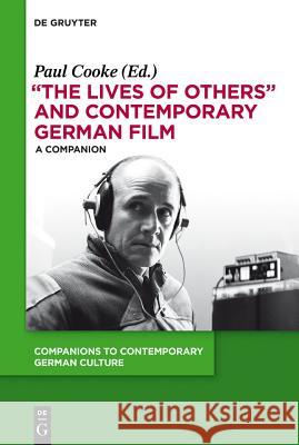 The Lives of Others and Contemporary German Film: A Companion Cooke, Paul 9783110268102