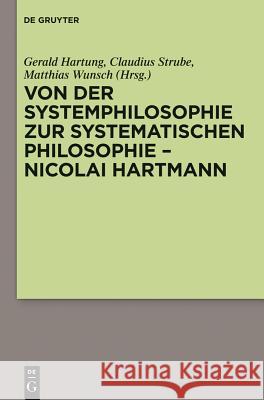 Von Der Systemphilosophie Zur Systematischen Philosophie - Nicolai Hartmann Gerald Hartung Claudius Strube Matthias Wunsch 9783110269888