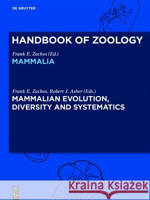 Mammalian Evolution, Diversity and Systematics Frank Zachos Robert Asher 9783110275902