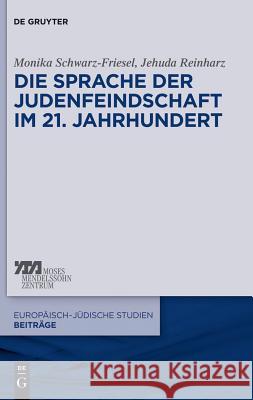 Die Sprache der Judenfeindschaft im 21. Jahrhundert Monika Schwarz-Friesel Jehuda Reinharz 9783110277685