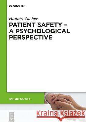 Patient Safety - A Psychological Perspective Zacher, Hannes 9783110281736 De Gruyter